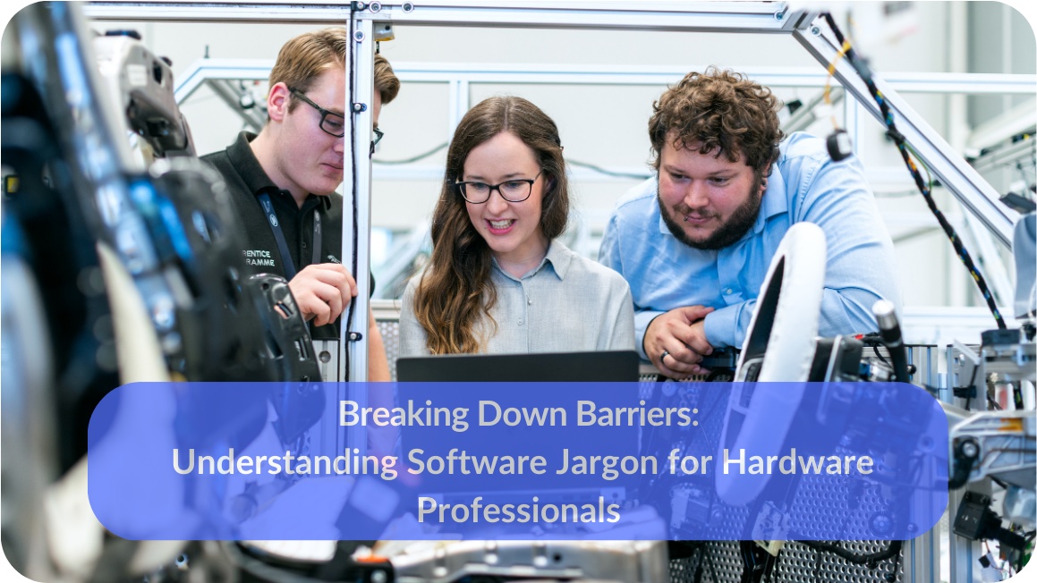 Breaking Down Barriers: Understanding Software Jargon for Hardware Professionals